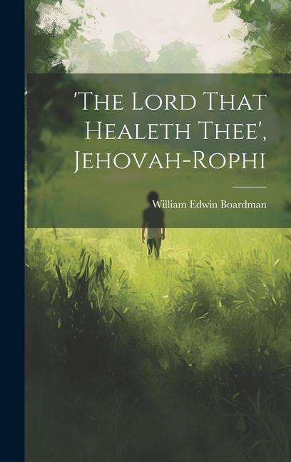 'the Lord That Healeth Thee', Jehovah-rophi