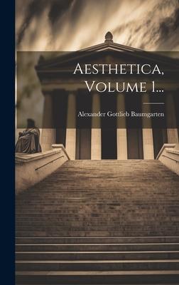 Aesthetica, Volume 1...