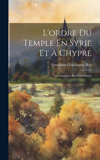 L'ordre Du Temple En Syrie Et À Chypre