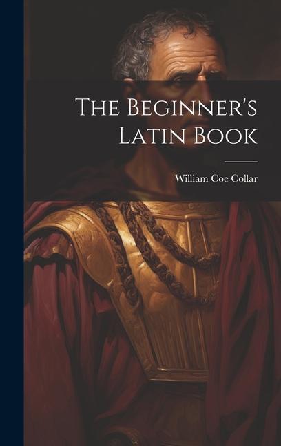 The Beginner's Latin Book