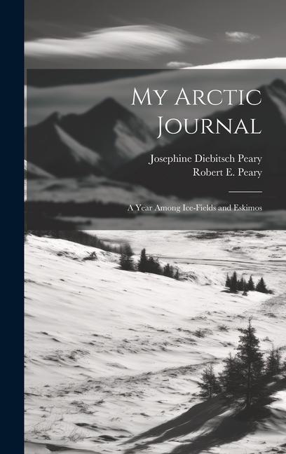 My Arctic Journal: A Year Among Ice-fields and Eskimos