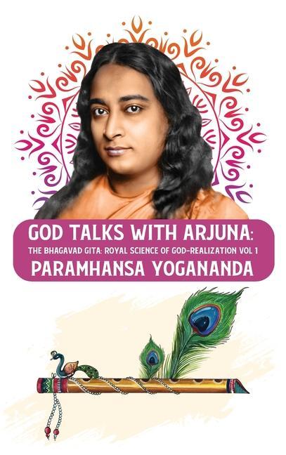 God Talks with Arjuna: The Bhagavad Gita: Royal Science of God-Realization Paramhansa Yogananda Vol 1