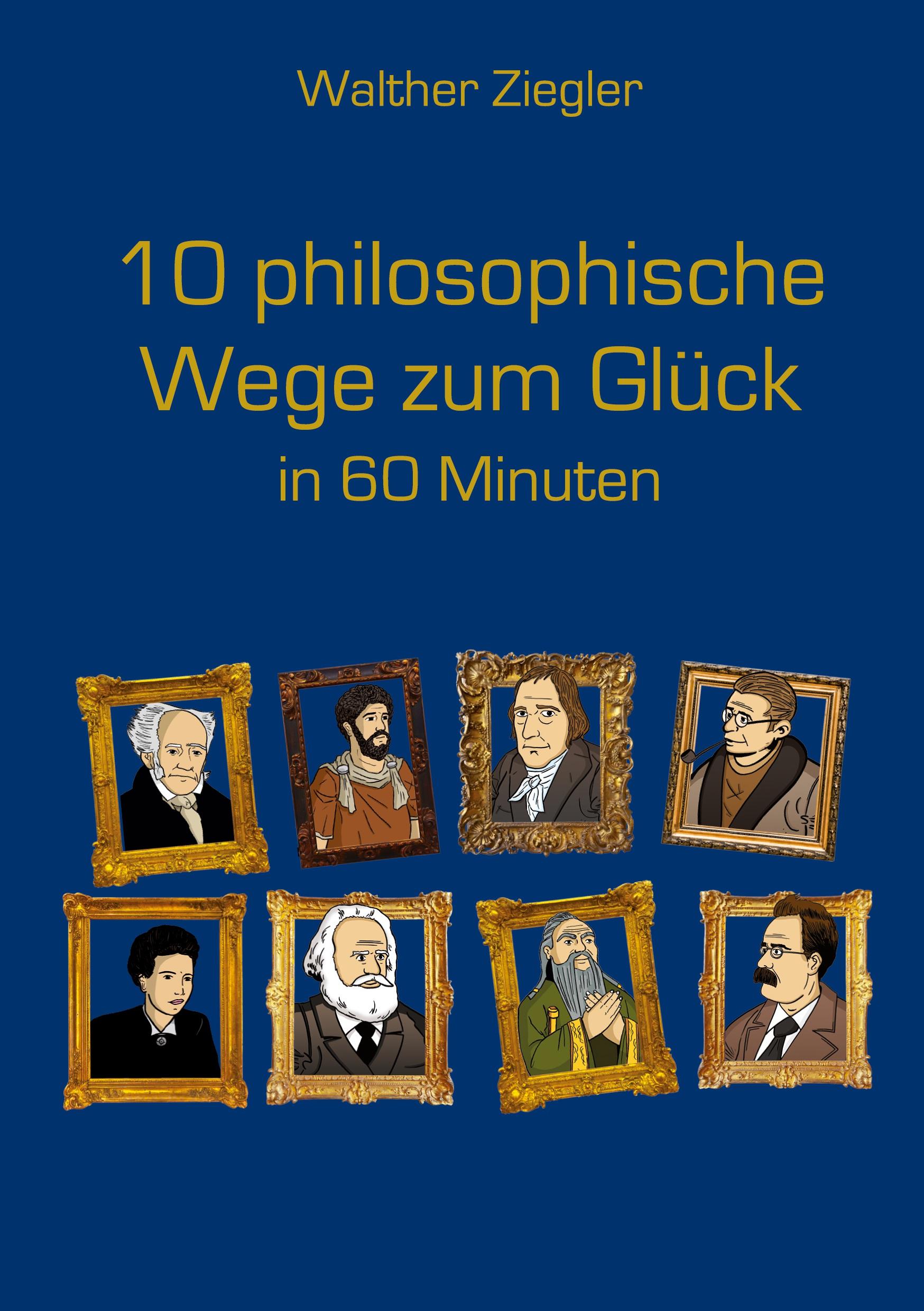 10 philosophische Wege zum Glück in 60 Minuten