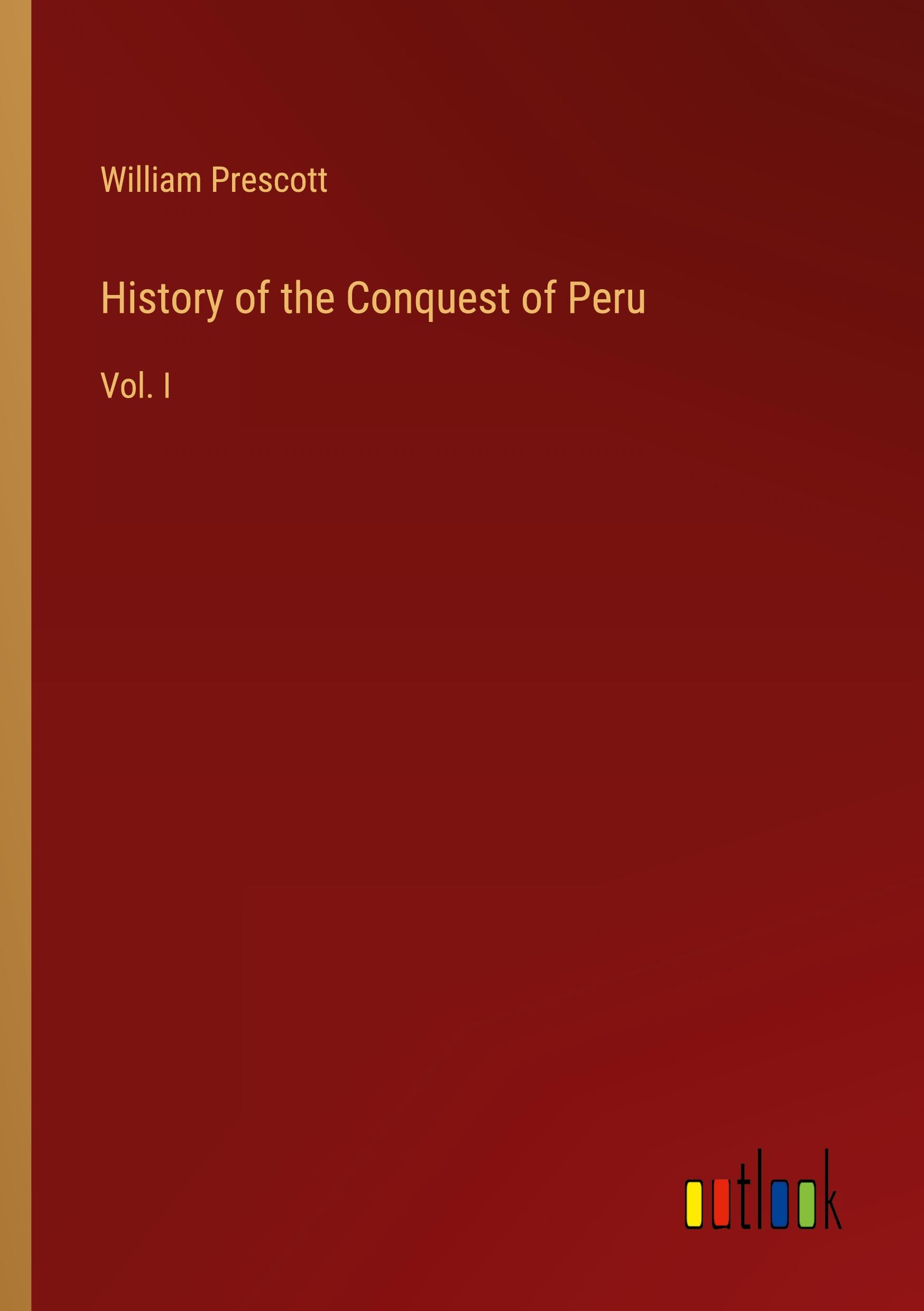 History of the Conquest of Peru