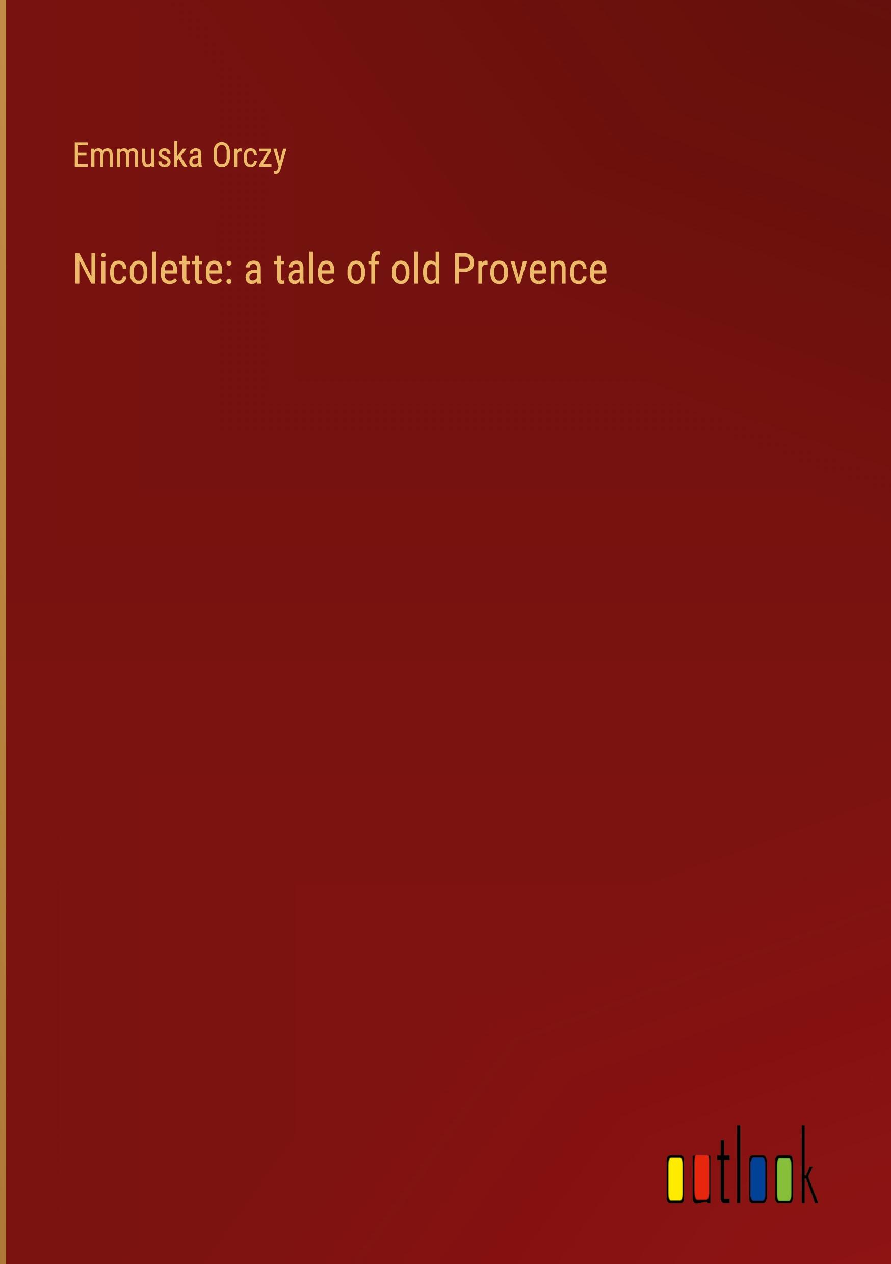 Nicolette: a tale of old Provence