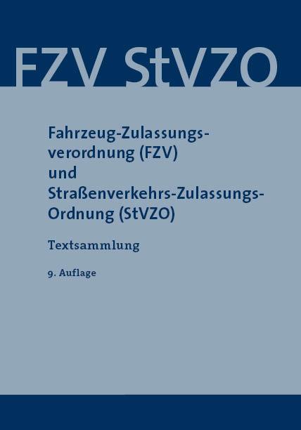 Fahrzeug-Zulassungsverordnung (FZV) und Straßenverkehrs-Zulassungs-Ordnung (StVZO)