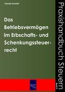 Das Betriebsvermögen im Erbschafts- und Schenkungssteuerrecht