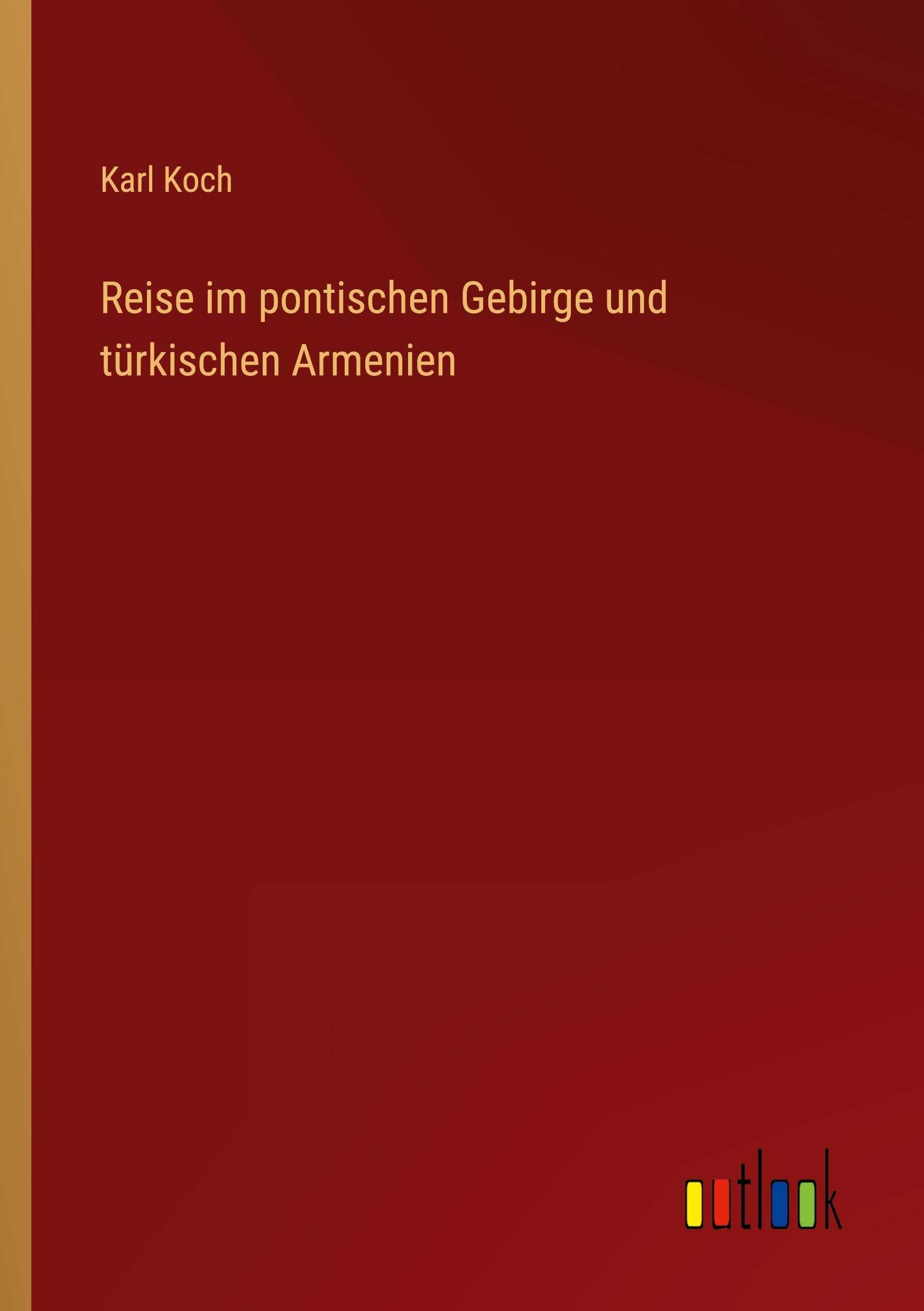 Reise im pontischen Gebirge und türkischen Armenien