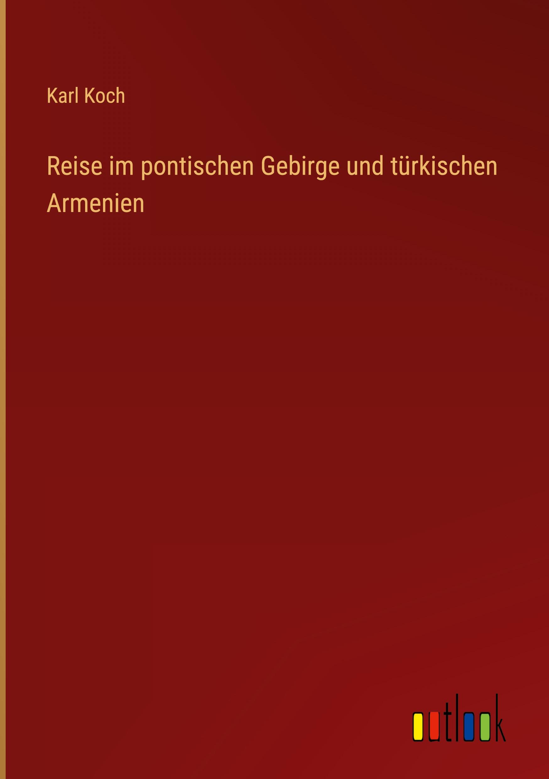 Reise im pontischen Gebirge und türkischen Armenien