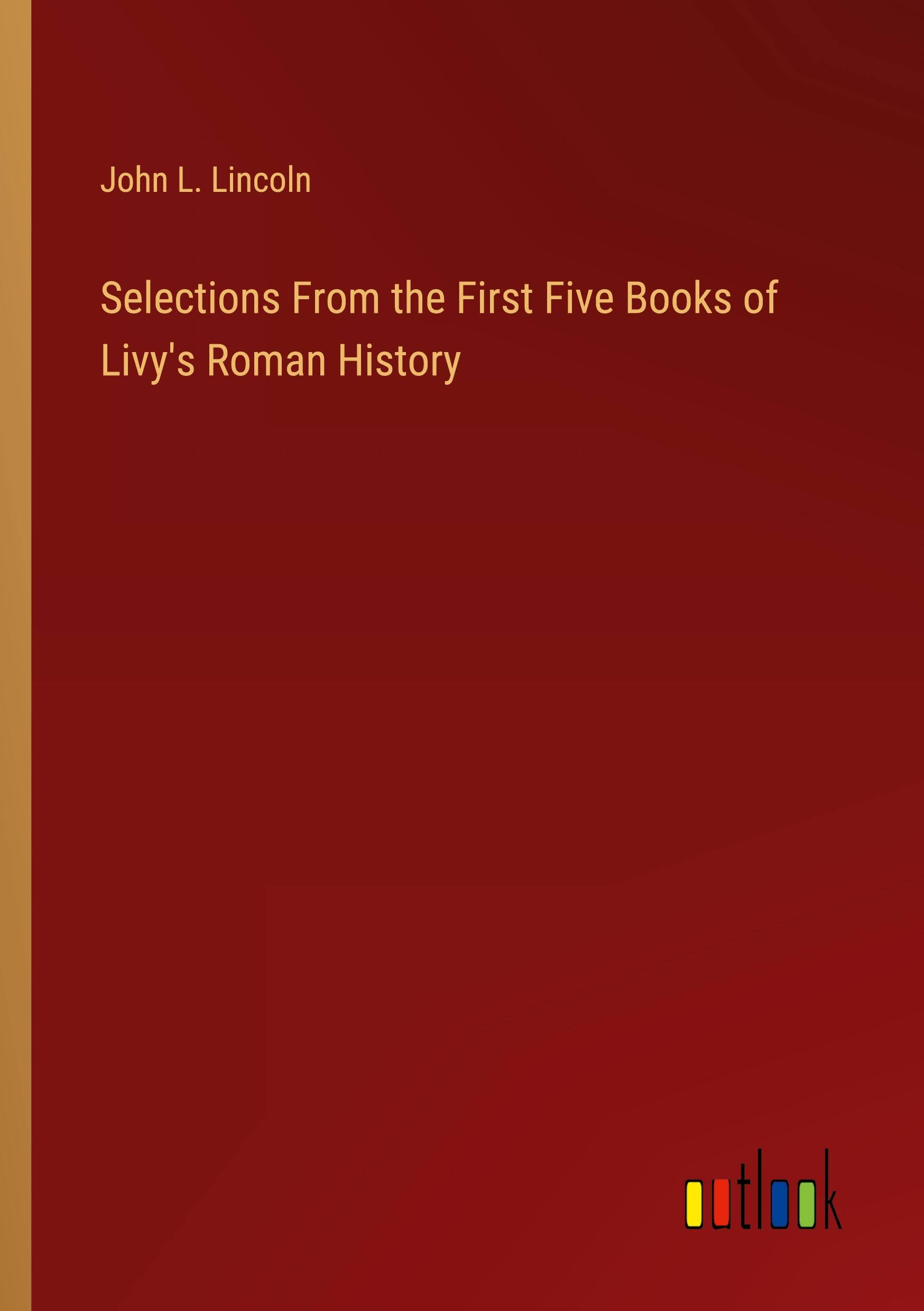 Selections From the First Five Books of Livy's Roman History