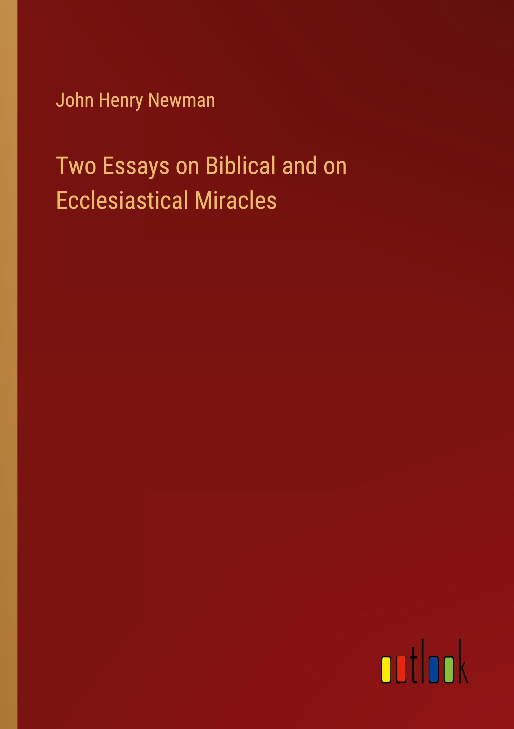 Two Essays on Biblical and on Ecclesiastical Miracles