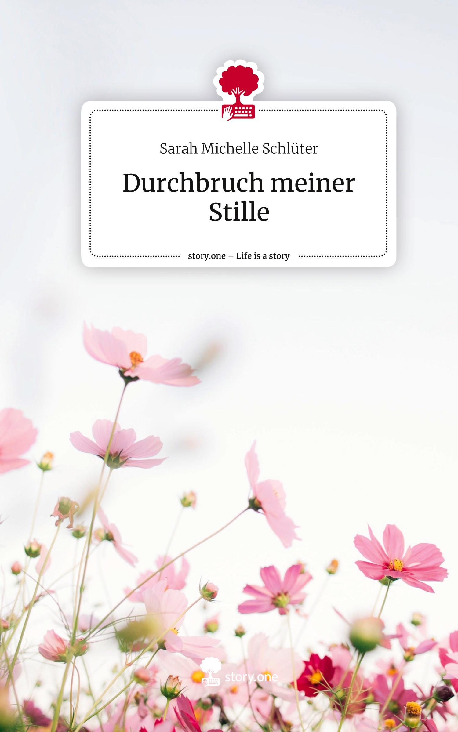 Durchbruch meiner Stille. Life is a Story - story.one