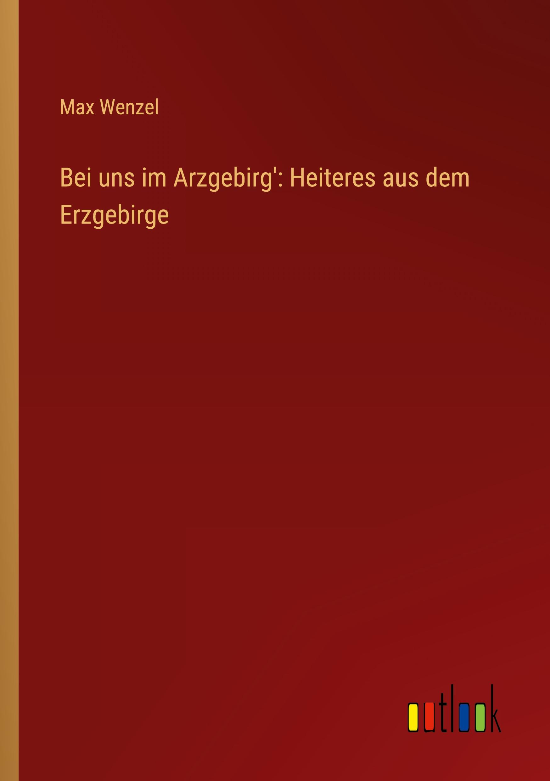 Bei uns im Arzgebirg': Heiteres aus dem Erzgebirge