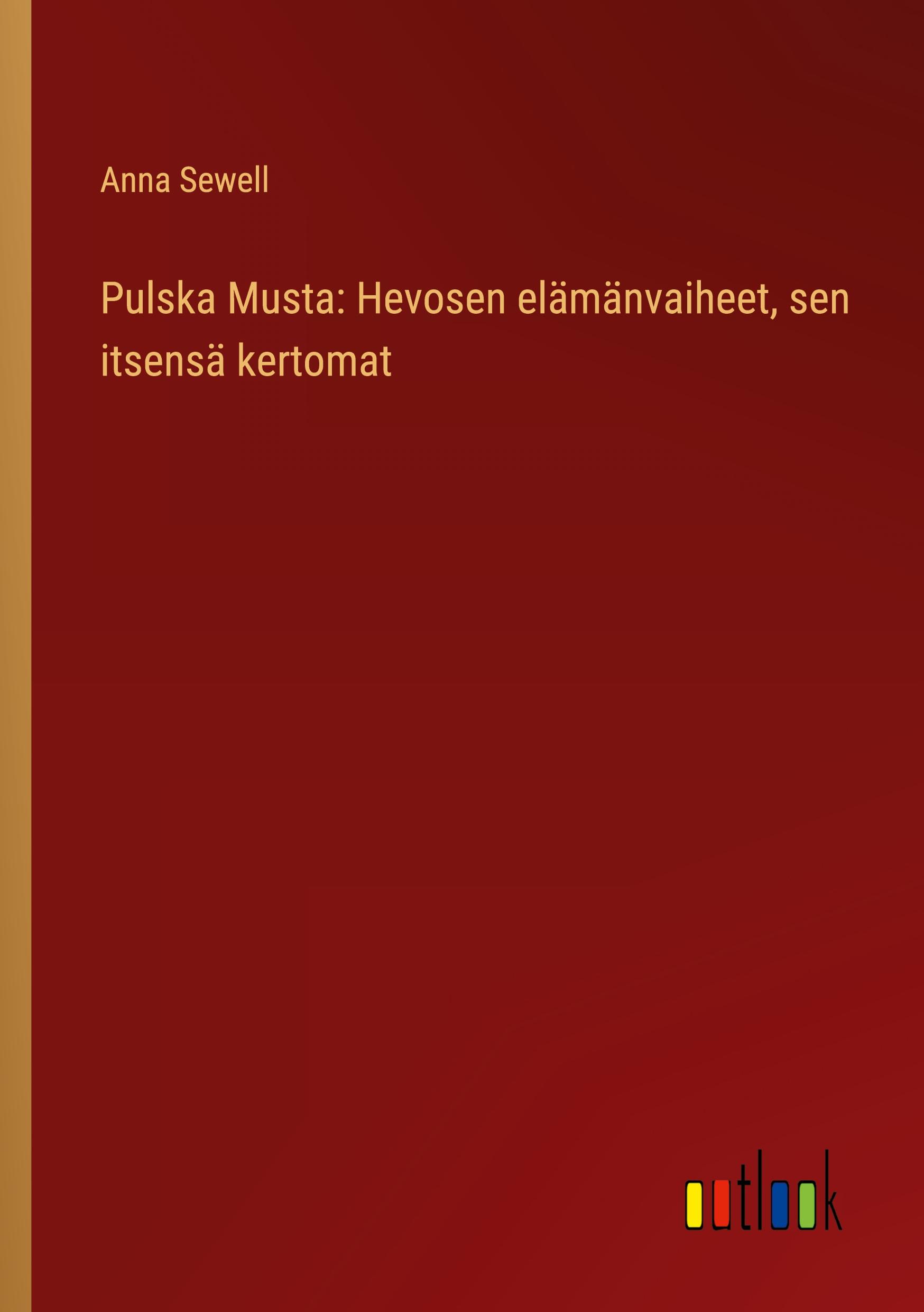 Pulska Musta: Hevosen elämänvaiheet, sen itsensä kertomat