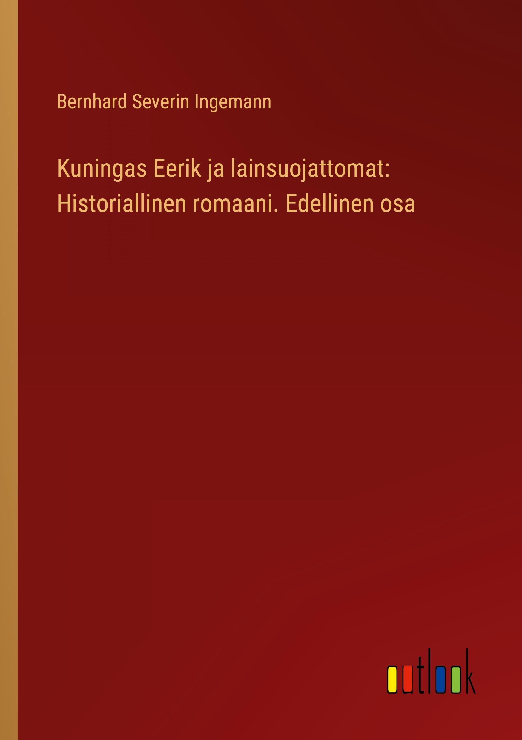 Kuningas Eerik ja lainsuojattomat: Historiallinen romaani. Edellinen osa