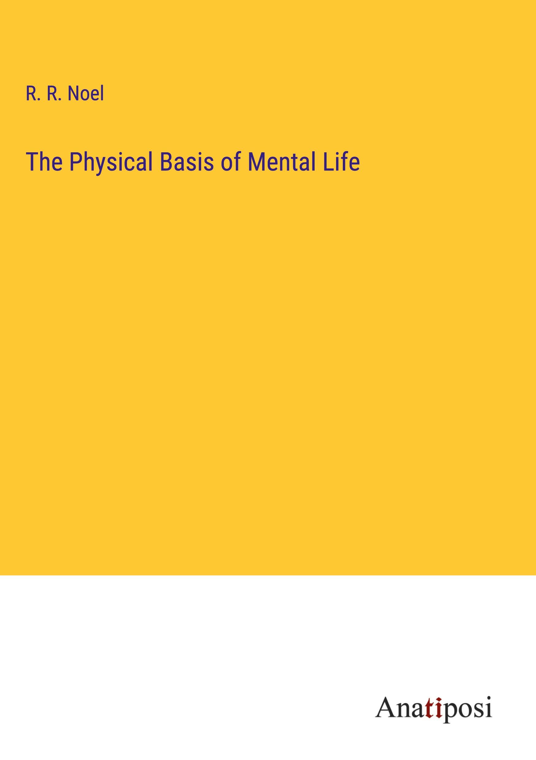 The Physical Basis of Mental Life