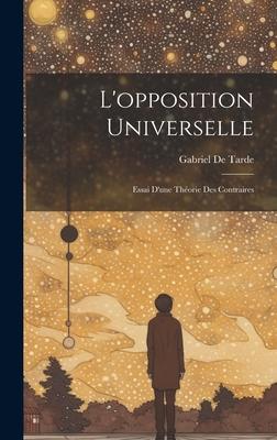 L'opposition Universelle: Essai D'une Théorie Des Contraires