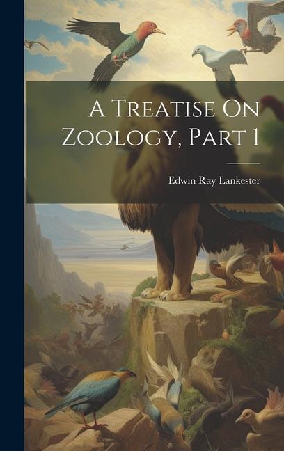 A Treatise On Zoology, Part 1