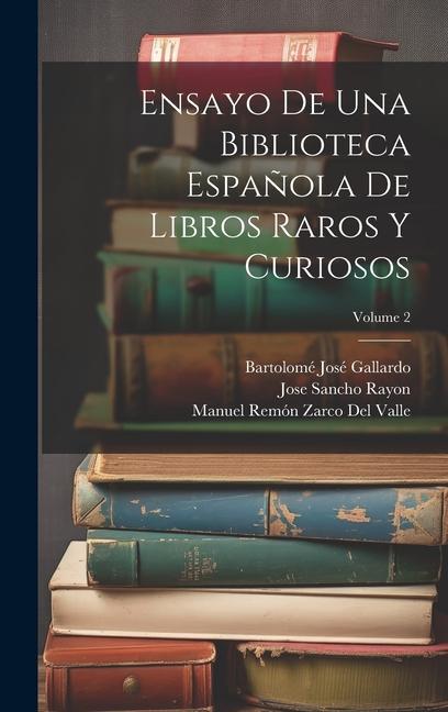 Ensayo De Una Biblioteca Española De Libros Raros Y Curiosos; Volume 2