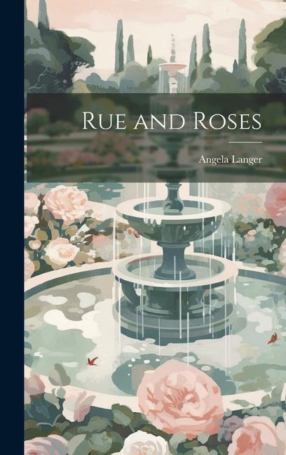 Rue and Roses