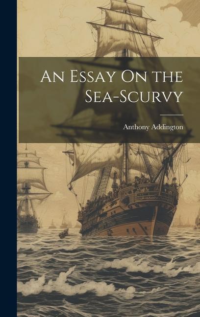 An Essay On the Sea-Scurvy