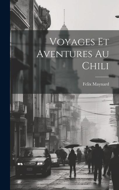 Voyages Et Aventures Au Chili