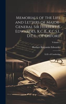 Memorials of the Life and Letters of Major-General Sir Herbert B. Edwardes, K.C.B., K.C.S.I., D.C.L., of Oxford; Ll.D. of Cambridge; Volume 2