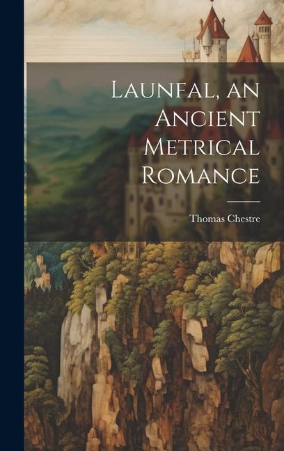 Launfal, an Ancient Metrical Romance