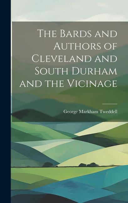 The Bards and Authors of Cleveland and South Durham and the Vicinage