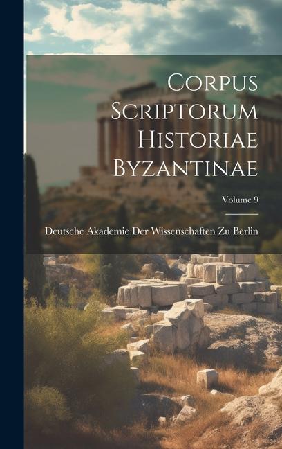 Corpus Scriptorum Historiae Byzantinae; Volume 9