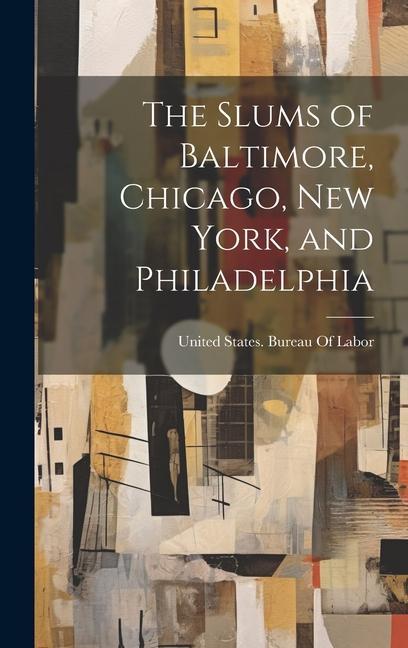 The Slums of Baltimore, Chicago, New York, and Philadelphia