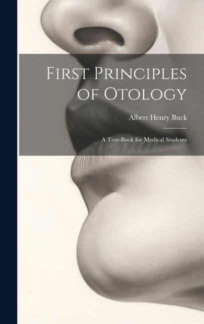 First Principles of Otology: A Text-Book for Medical Students