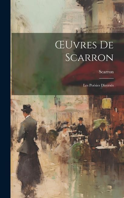 OEuvres De Scarron: Les Poésies Diversés