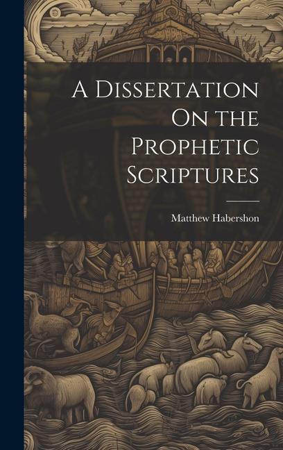 A Dissertation On the Prophetic Scriptures