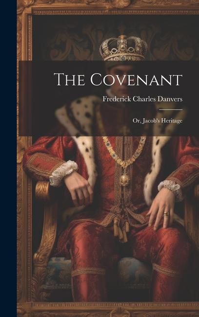 The Covenant; Or, Jacob's Heritage