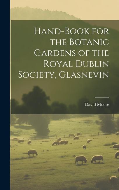 Hand-Book for the Botanic Gardens of the Royal Dublin Society, Glasnevin