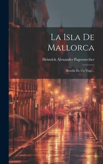 La Isla De Mallorca: Reseña De Un Viaje...