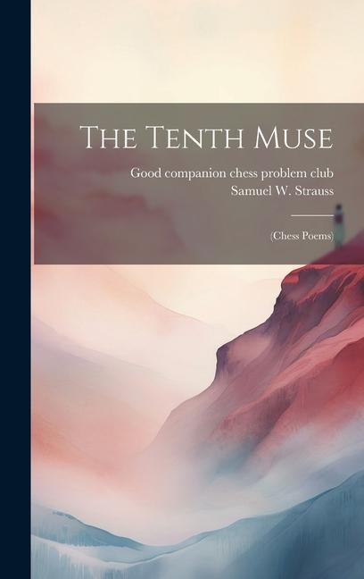 The Tenth Muse: (chess Poems)