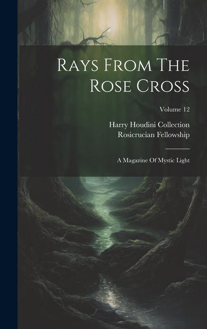 Rays From The Rose Cross: A Magazine Of Mystic Light; Volume 12