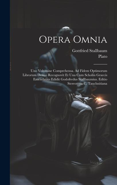 Opera omnia; uno volumine comprehensa. Ad fidem optimorum librorum denuo recognovit et una cum scholiis graecis emendatius edidit Godofredus Stallbaum