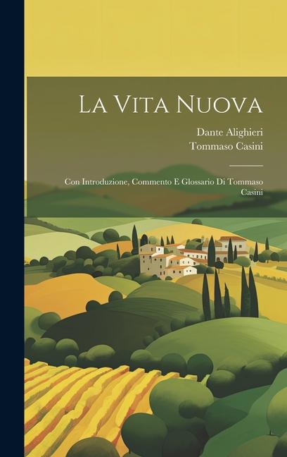 La Vita Nuova: Con introduzione, commento e glossario di Tommaso Casini