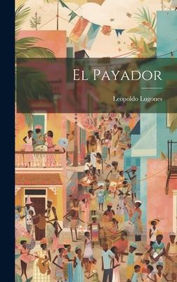 El payador [microform]