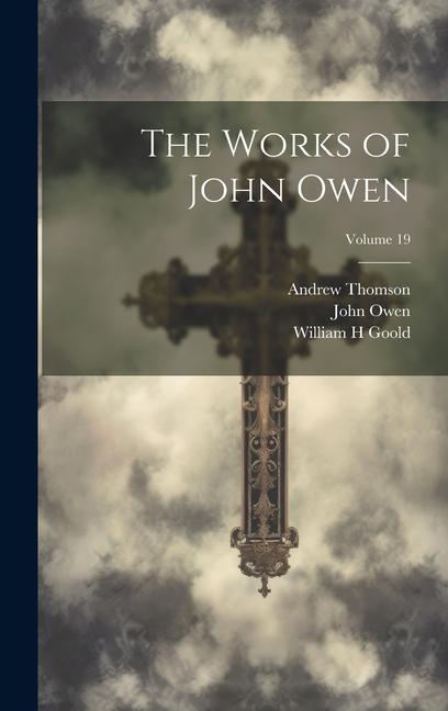 The Works of John Owen; Volume 19