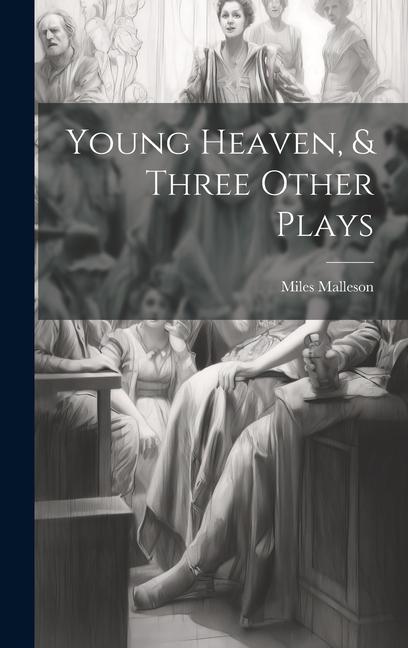 Young Heaven, & Three Other Plays