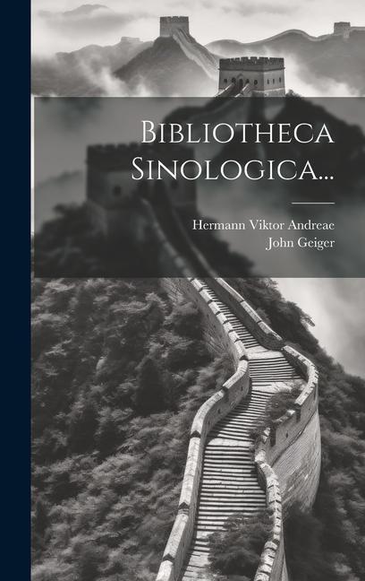 Bibliotheca Sinologica...