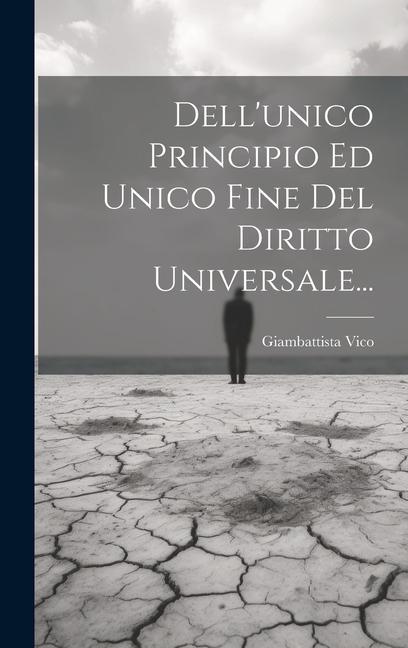 Dell'unico Principio Ed Unico Fine Del Diritto Universale...