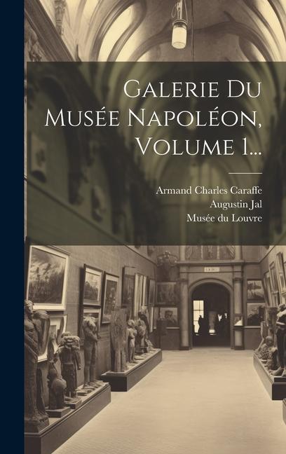 Galerie Du Musée Napoléon, Volume 1...