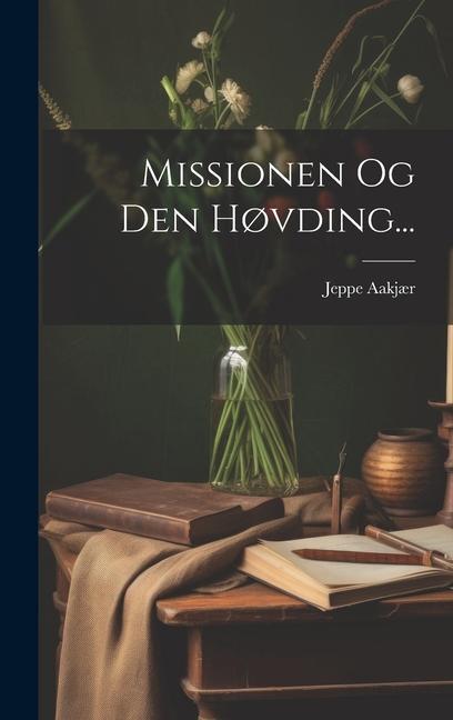 Missionen Og Den Høvding...