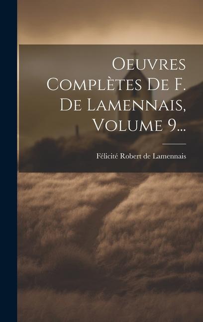 Oeuvres Complètes De F. De Lamennais, Volume 9...