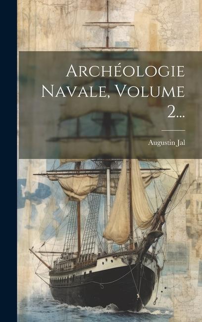 Archéologie Navale, Volume 2...